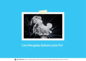 Cara Mengatasi Spitback Saat Vape