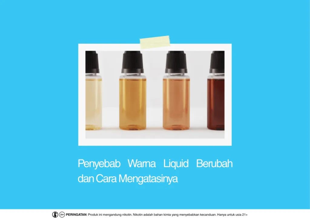 Cara Mengatasi dan Penyebab Warna Liquid Berubah