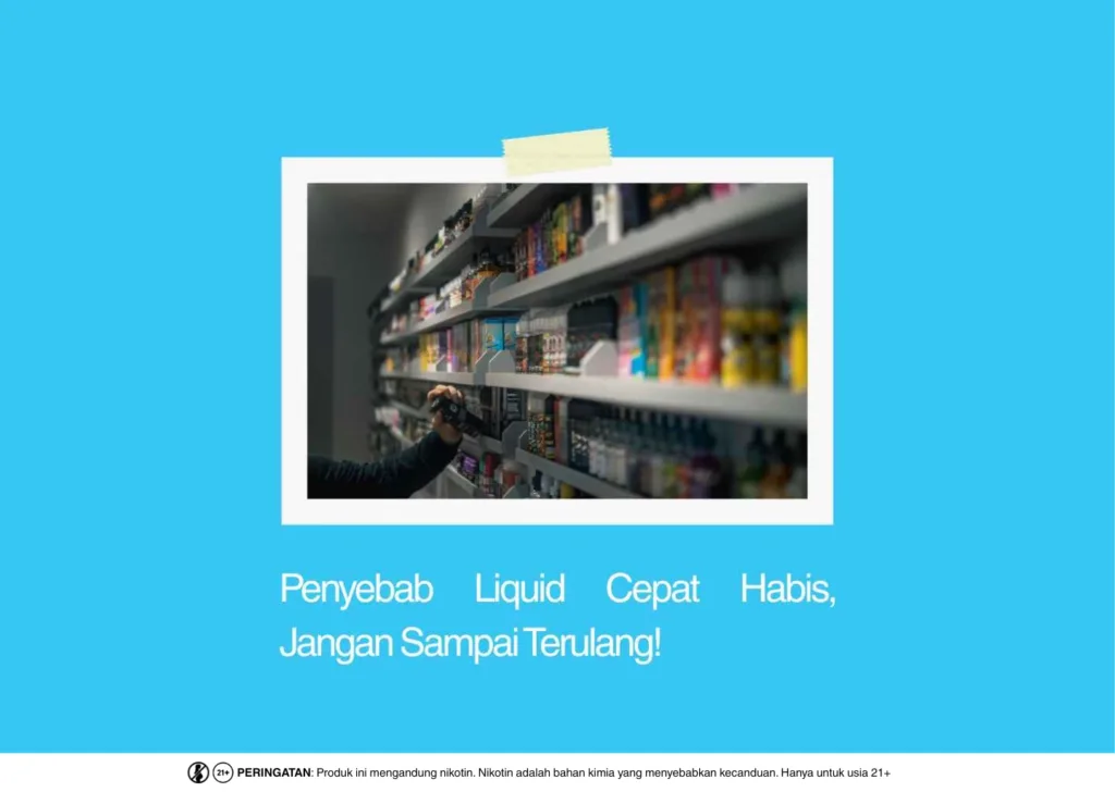 Penyebab Liquid Cepat Habis