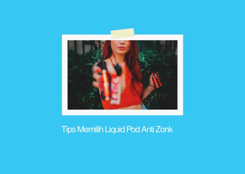 Tips Memilih Liquid Pod