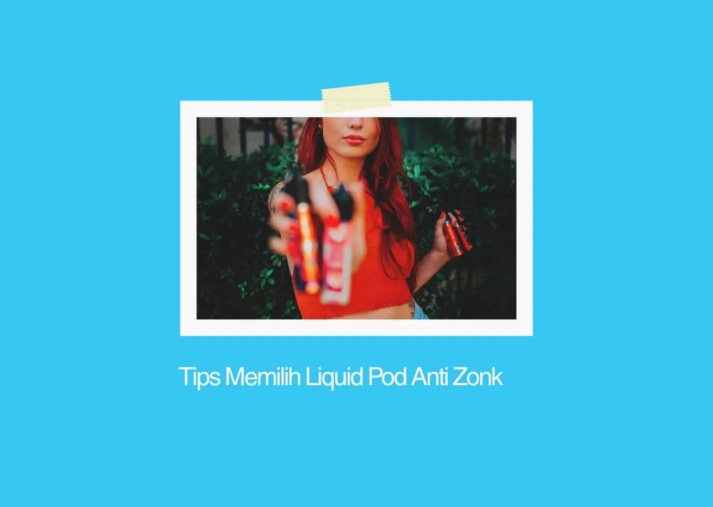 Tips Memilih Liquid Pod