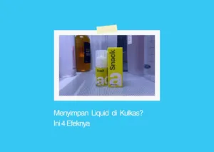 menyimpan liquid di dalam kulkas