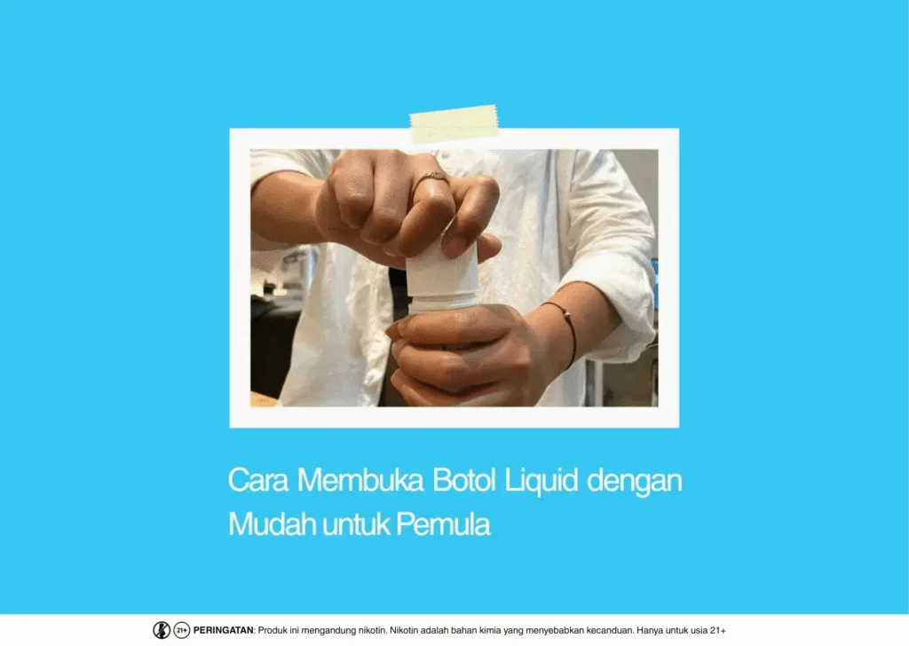 Cara Membuka Botol Liquid dengan Mudah
