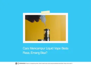 Cara Mencampur Liquid Vape Beda Rasa