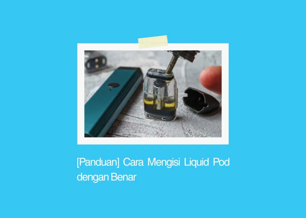 Cara Mengisi Liquid Pod