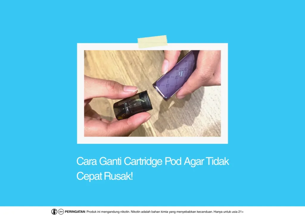 Cara Mengganti Cartridge Pod Agar Tidak Cepat Rusak