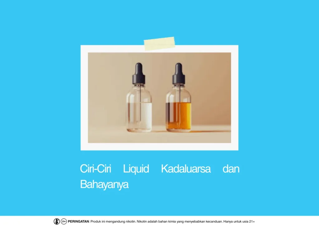 bahaya dan ciri ciri liquid kadaluarsa