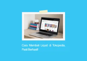 cara membeli liquid di tokopedia