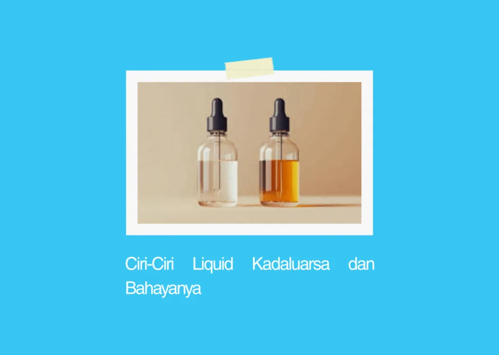 ciri ciri liquid kadaluarsa