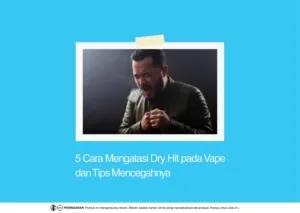 cara mengatasi dry hit pada vape