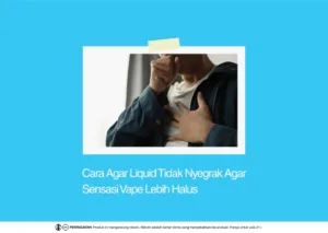 cara agar liquid tidak nyegrak
