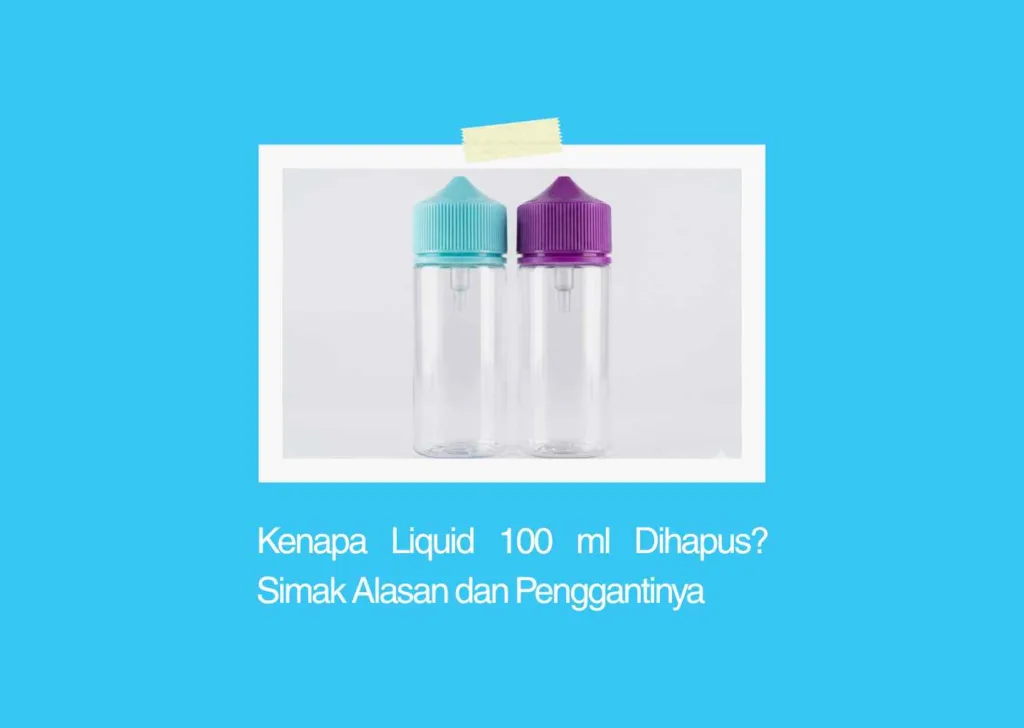 kenapa liquid 100 ml dihapus