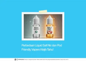 perbedaan liquid salt nic dan pod friendly