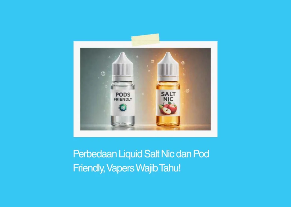 perbedaan liquid salt nic dan pod friendly