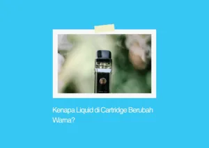 Kenapa Liquid di Cartridge Berubah Warna