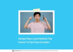 kenapa rasa liquid berbeda tiap device