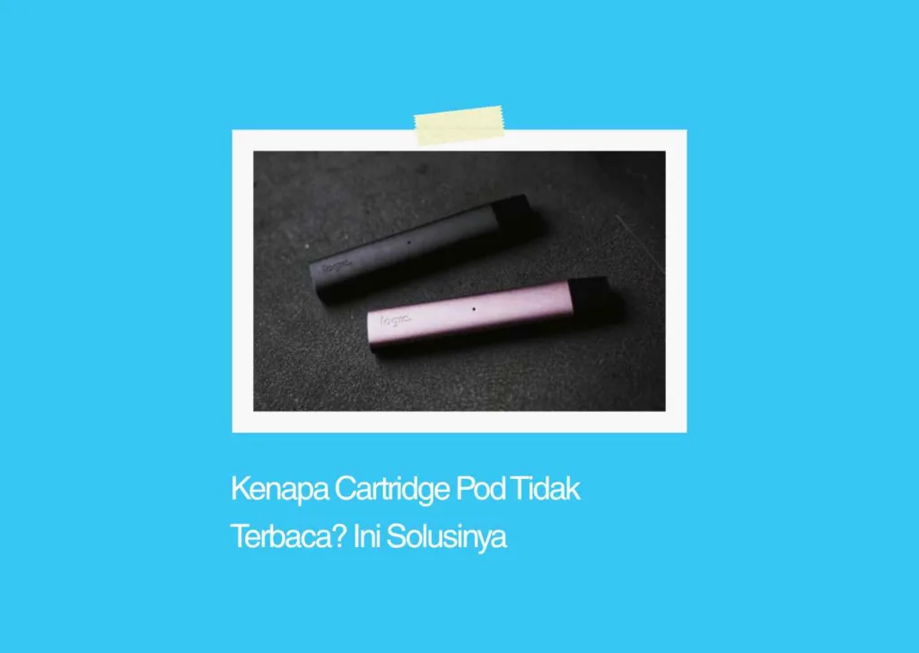 Kenapa Cartridge Pod Tidak Terbaca