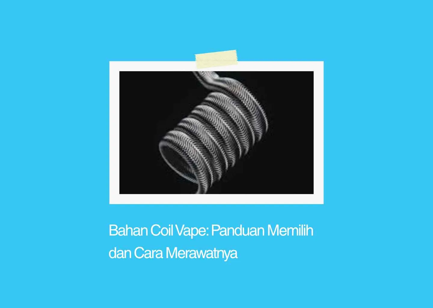 bahan coil vape