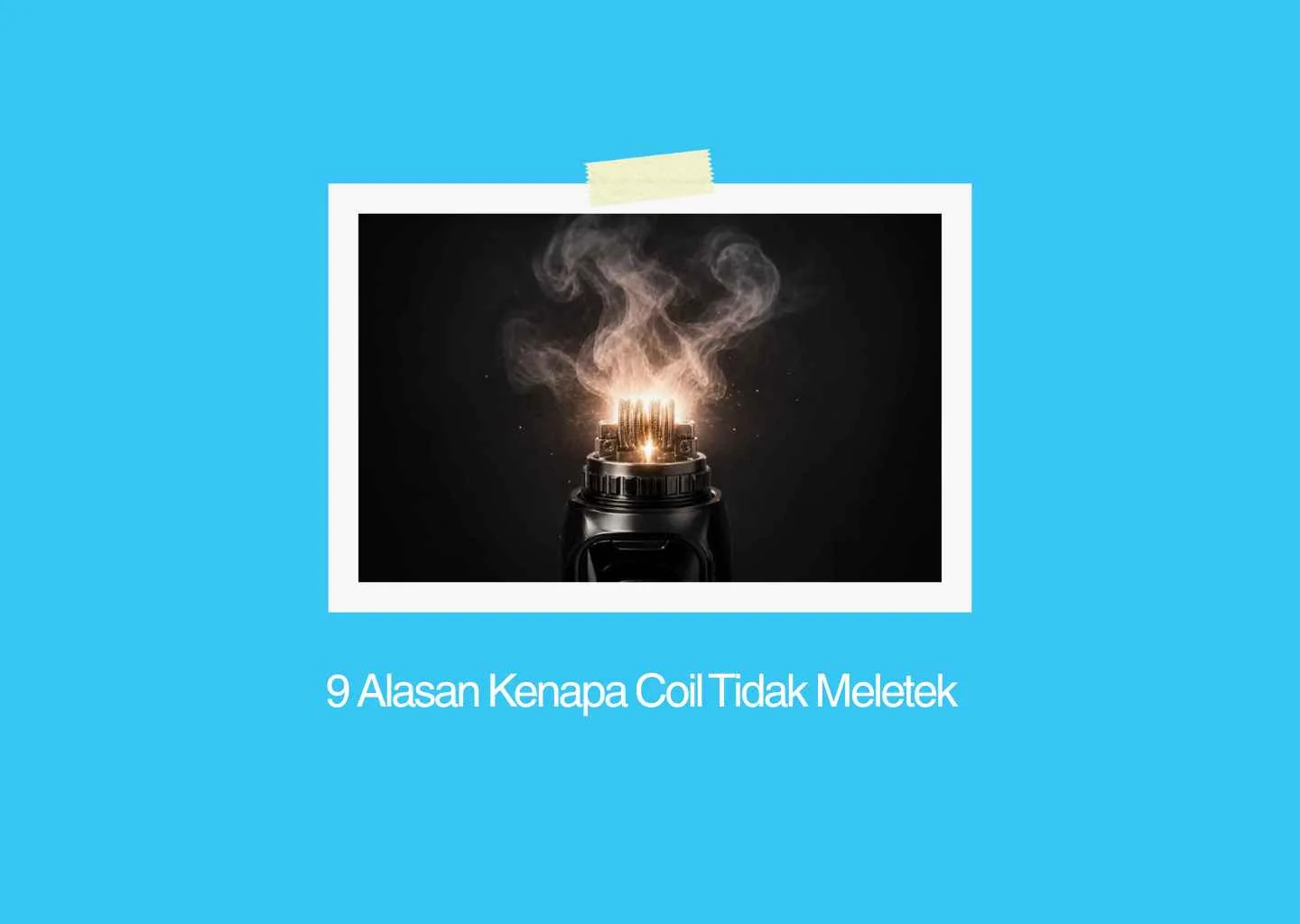 kenapa coil tidak meletek