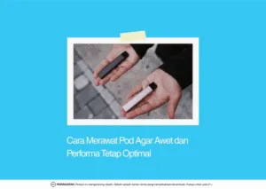 cara merawat pod agar awet